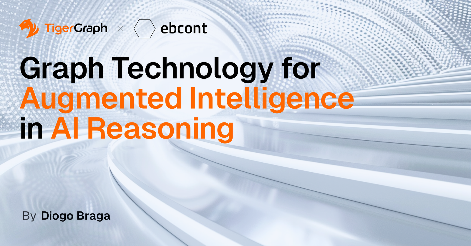 A modern graphic with geometric patterns features the text: Graph Technology for Augmented Intelligence in AI Reasoning with logos of TigerGraph and ebcont above. Author: Diogo Braga. The background displays a swirling futuristic design in gray tones.